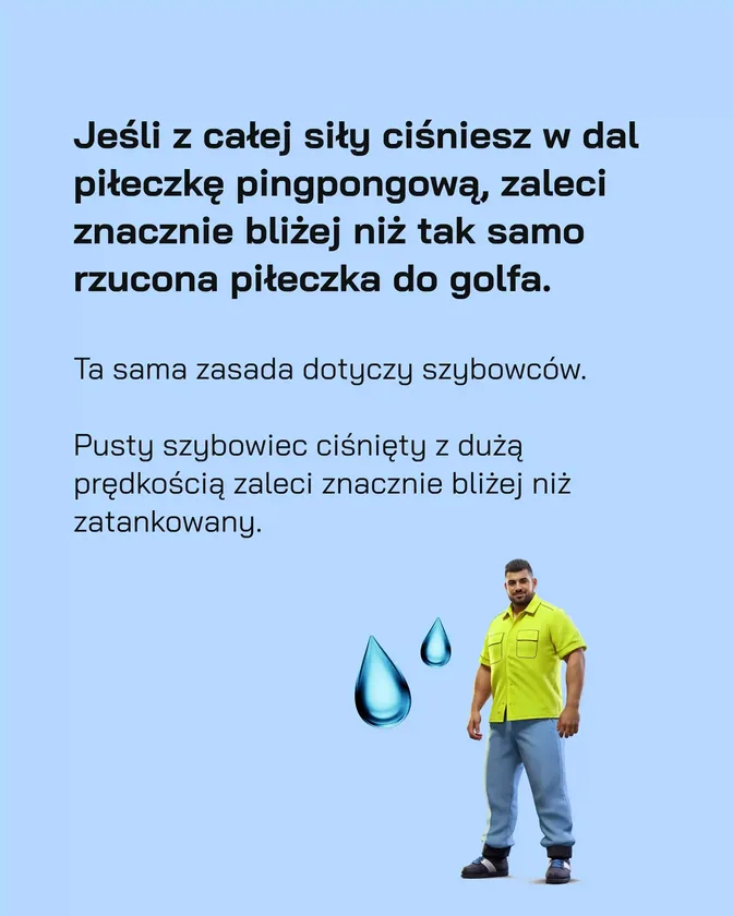 Pusty szybowiec ciśnięty z dużą prędkością zaleci znacznie bliżej niż zatankowany